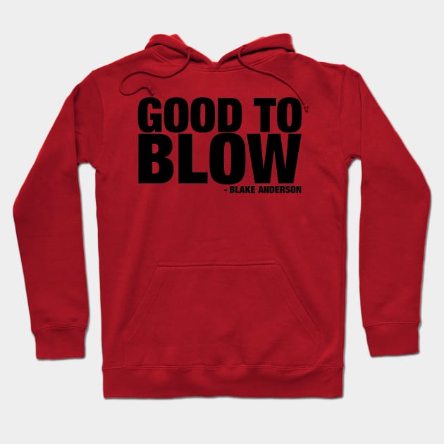 Good to Blow Hoodie by huckblade